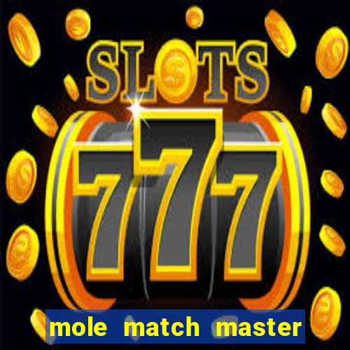 mole match master ganha dinheiro